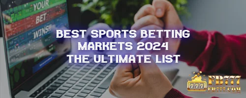 Best Sports Betting Markets 2024: The Ultimate List